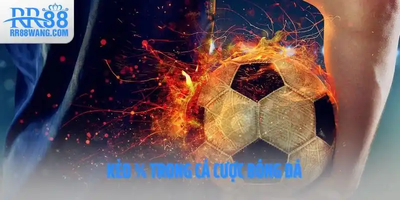Kèo ¾ trong cá cược bóng đá Kèo ¾ trong cá cược bóng đá