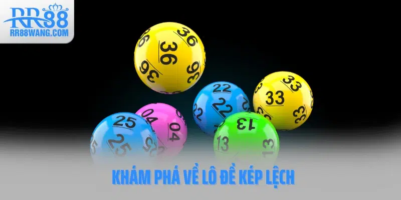 Khám phá về lô đề kép lệch Khám phá về lô đề kép lệch